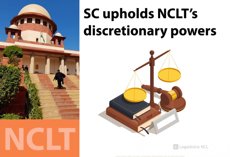 Sc Upholds Nclt’s Discretionary Powers Legalastra Ncl